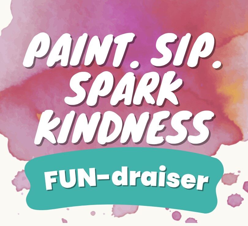 Paint. Sip. Spark Kindness! Paint. Sip. Spark Kindness!